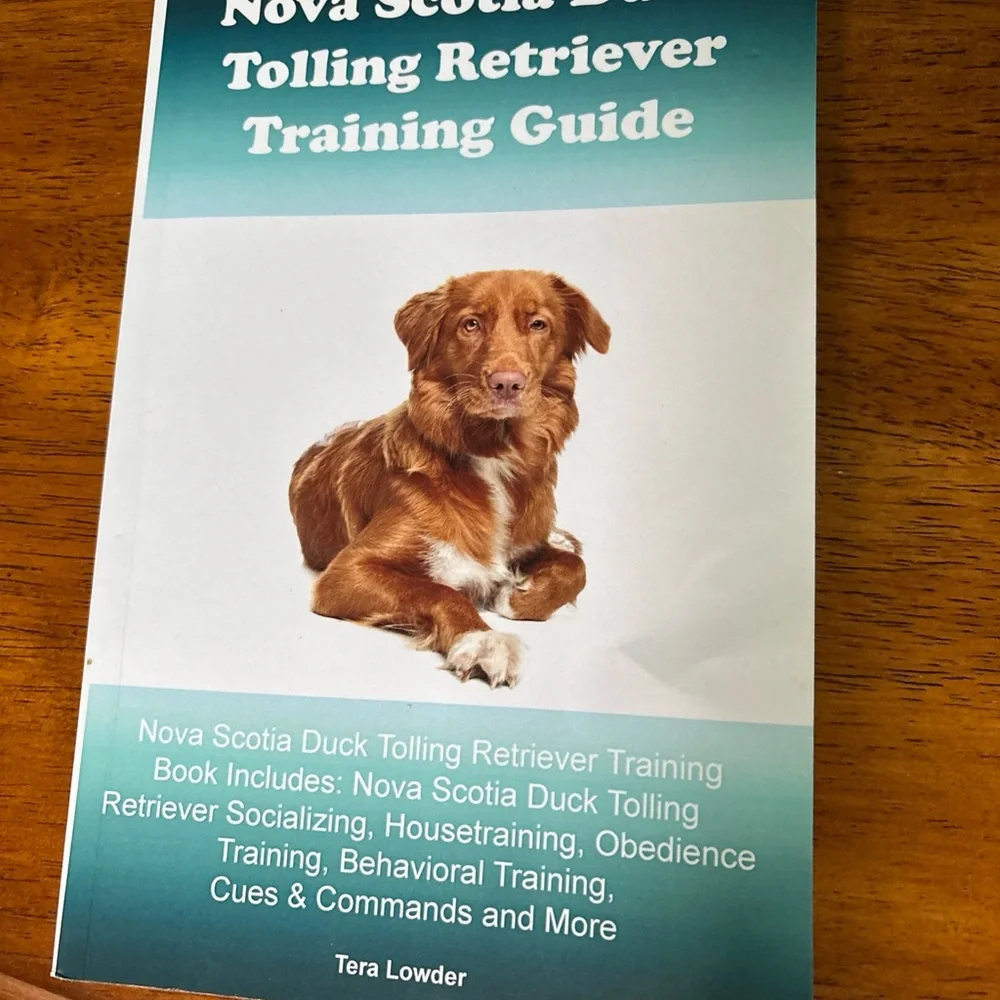 Nova Scotia Duck Tolling Retriever Training Guide by Tera Lowder